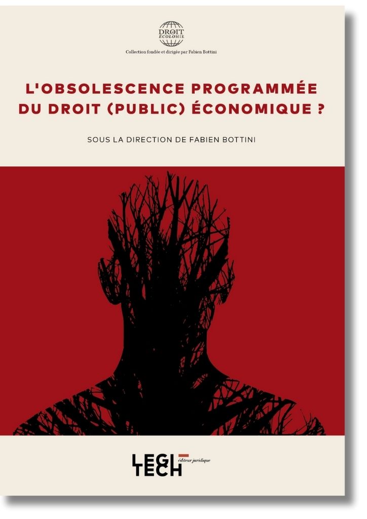 L'obsolescence programmée du droit (public) économique ?