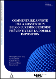 Commentaire annoté de la Convention belgo-luxembourgeoise préventive de la double imposition