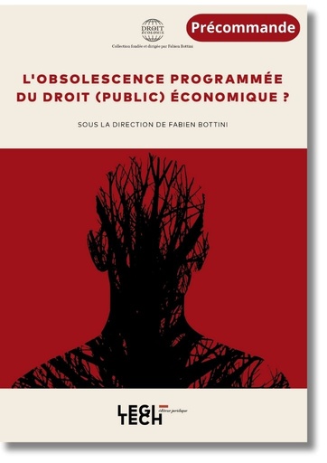 [OBSO] L'obsolescence programmée du droit (public) économique ?