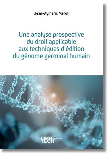 [ANAPROGEN] Une analyse prospective du droit applicable aux techniques d'édition du génome germinal humain